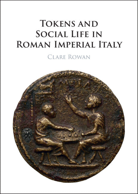 Tokens and Social Life in Roman Imperial Italy (Hardback) 9781316516539