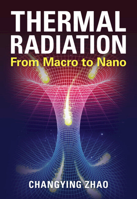 Thermal Radiation; From Macro to Nano (Hardback) 9781316516652