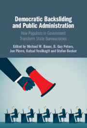 Democratic Backsliding and Public Administration; How Populists in Government Transform State Bureaucracies (Paperback / softback) 9781009010412