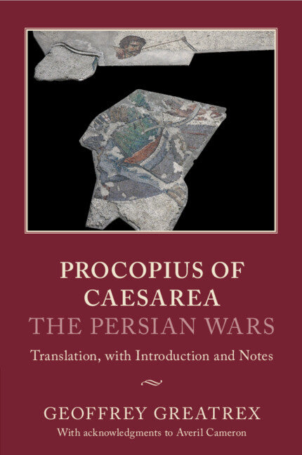 Procopius of Caesarea: The Persian Wars; Translation, with Introduction and Notes (Paperback / softback) 9781316617076