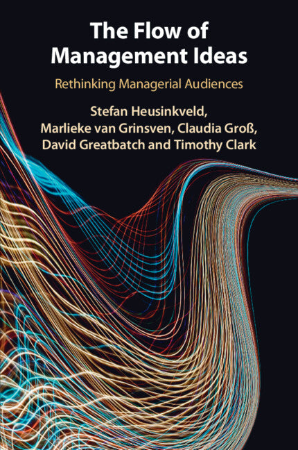 The Flow of Management Ideas; Rethinking Managerial Audiences (Paperback / softback) 9781316633960
