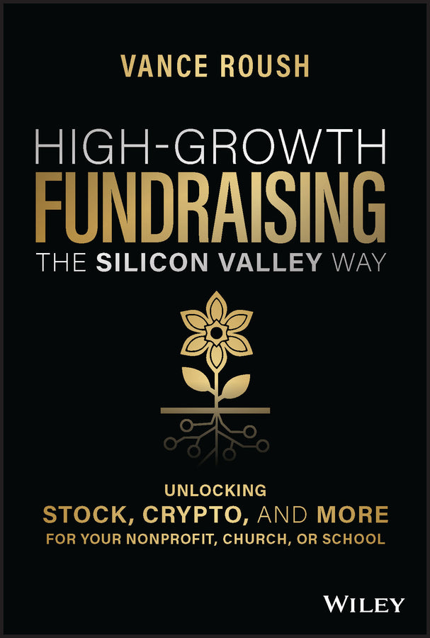 High-Growth Fundraising the Silicon Valley Way; Unlocking Stock, Crypto, and More for Your Non-Profit, Church, or School (Hardback) 9781394152384
