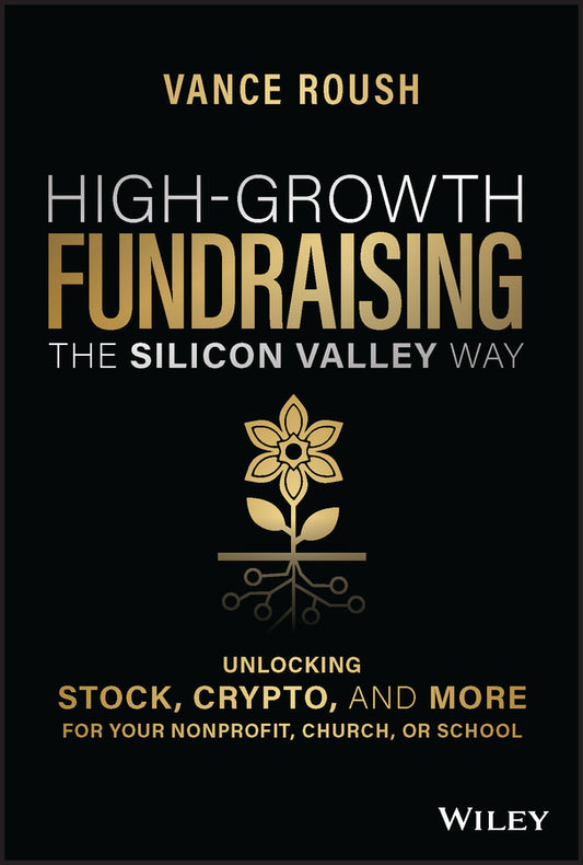 High-Growth Fundraising the Silicon Valley Way; Unlocking Stock, Crypto, and More for Your Non-Profit, Church, or School (Hardback) 9781394152384