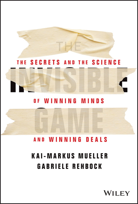 The Invisible Game; The Secrets and the Science of Winning Minds and Winning Deals (Hardback) 9781394152988