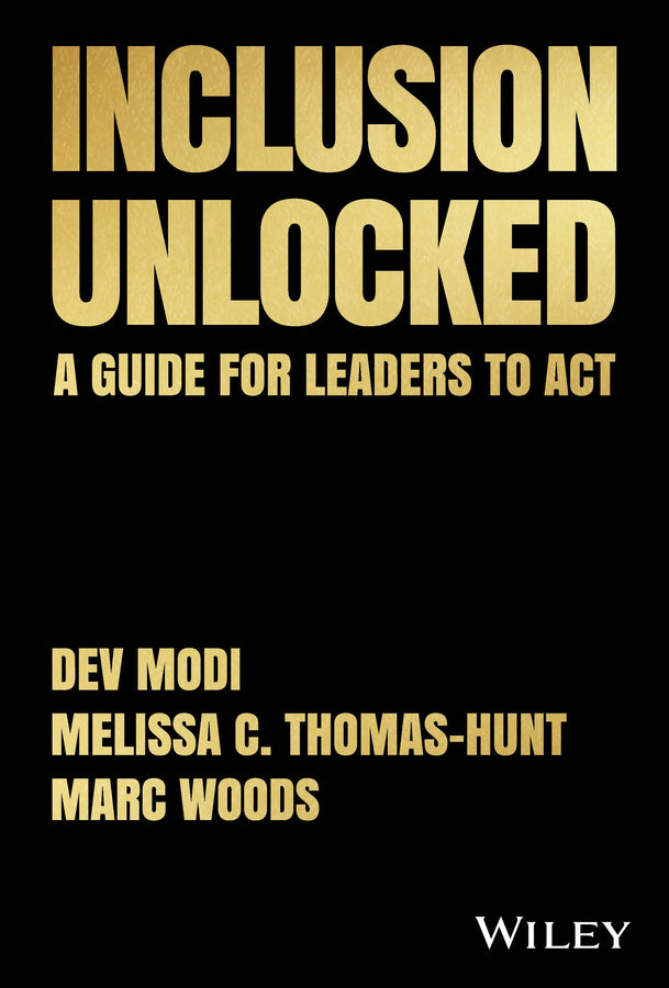 Inclusion Unlocked; A Guide for Leaders to Act (Hardback) 9781394158577
