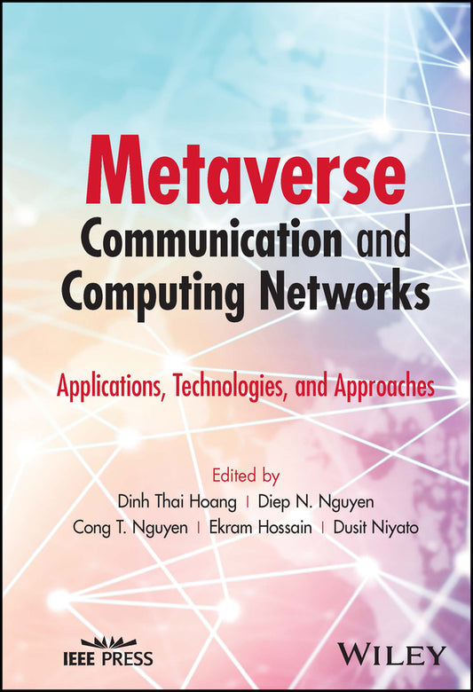 Metaverse Communication and Computing Networks; Applications, Technologies, and Approaches (Hardback) 9781394159987