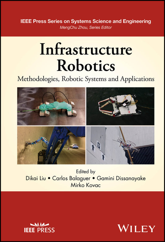Infrastructure Robotics; Methodologies, Robotic Systems and Applications (Hardback) 9781394162840