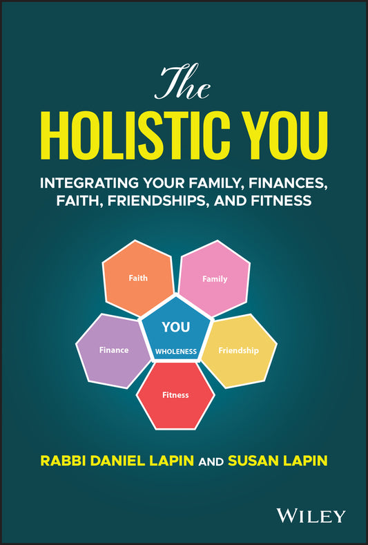 The Holistic You; Integrating Your Family, Finances, Faith, Friendships, and Fitness (Hardback) 9781394163489
