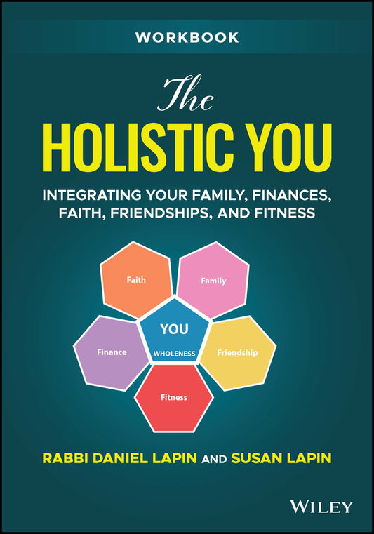 The Holistic You Workbook; Integrating Your Family, Finances, Faith, Friendships, and Fitness (Paperback / softback) 9781394163496