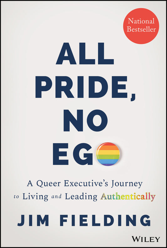 All Pride, No Ego; A Queer Executive's Journey to Living and Leading Authentically (Hardback) 9781394165285