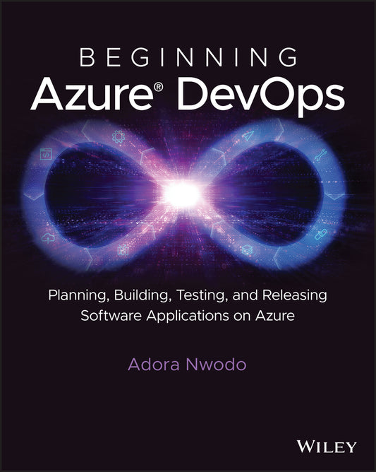 Beginning Azure DevOps; Planning, Building, Testing, and Releasing Software Applications on Azure (Paperback / softback) 9781394165889