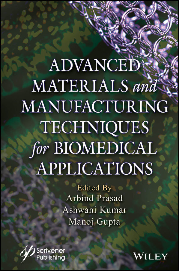 Advanced Materials and Manufacturing Techniques for Biomedical Applications (Hardback) 9781394166190