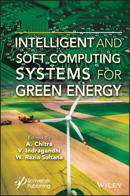 Intelligent and Soft Computing Systems for Green Energy (Hardback) 9781394166374