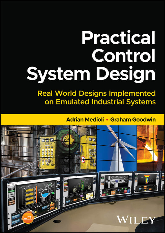 Practical Control System Design; Real World Designs Implemented on Emulated Industrial Systems (Hardback) 9781394168187