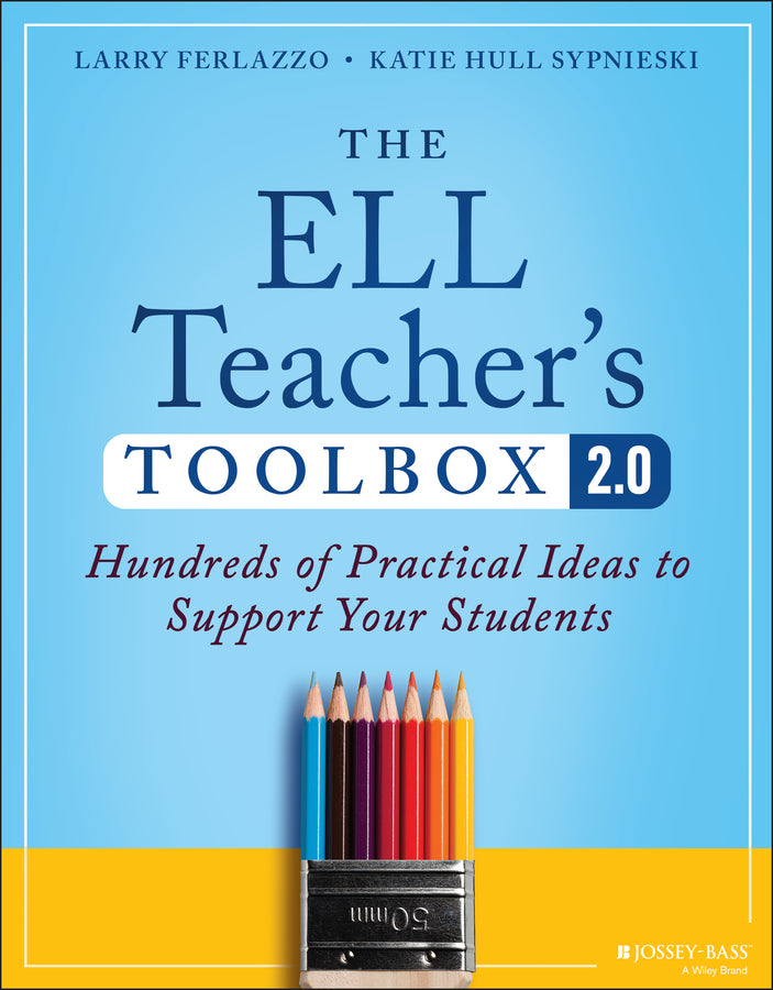 The ELL Teacher's Toolbox 2.0; Hundreds of Practical Ideas to Support Your Students (Paperback / softback) 9781394171675