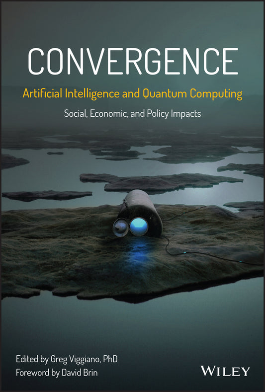 Convergence: Artificial Intelligence and Quantum Computing; Social, Economic, and Policy Impacts (Hardback) 9781394174102