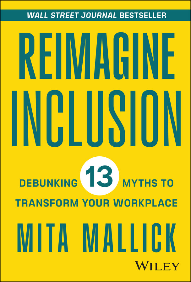 Reimagine Inclusion; Debunking 13 Myths To Transform Your Workplace (Hardback) 9781394177097