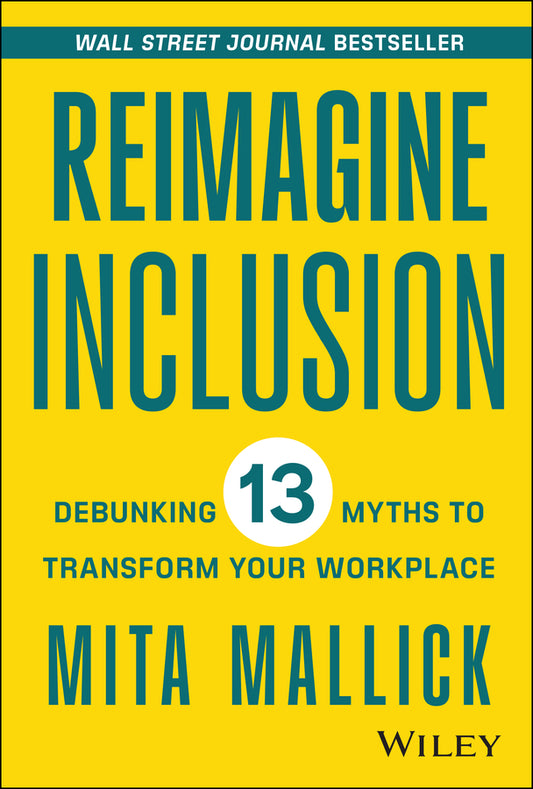 Reimagine Inclusion; Debunking 13 Myths To Transform Your Workplace (Hardback) 9781394177097