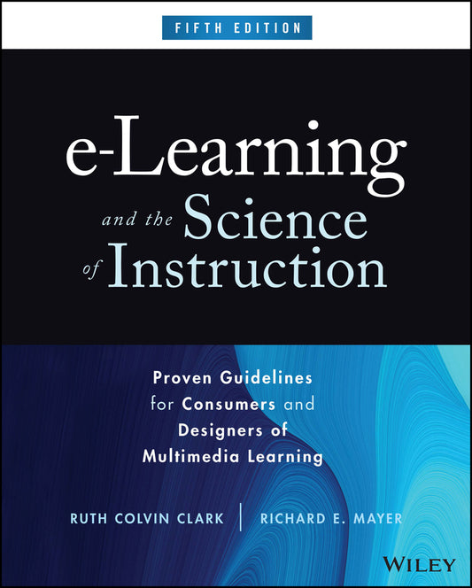 e-Learning and the Science of Instruction; Proven Guidelines for Consumers and Designers of Multimedia Learning (Hardback) 9781394177370