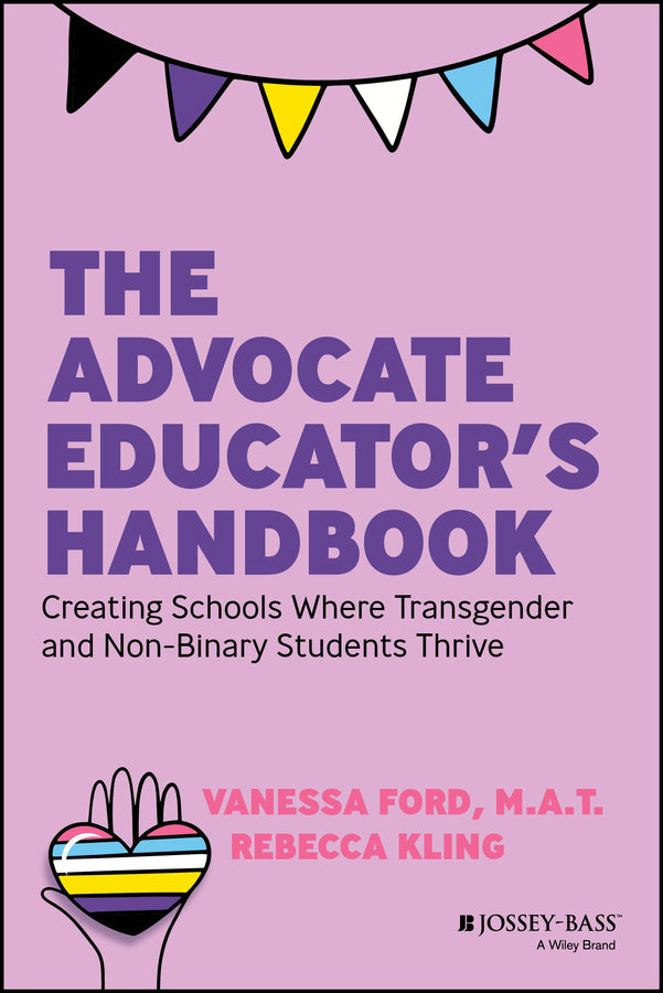 The Advocate Educator's Handbook; Creating Schools Where Transgender and Non-Binary Students Thrive (Paperback / softback) 9781394178018