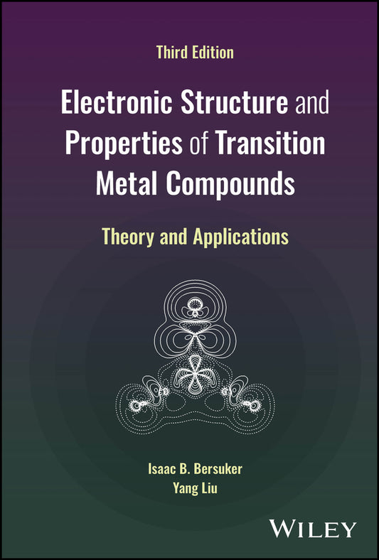 Electronic Structure and Properties of Transition Metal Compounds; Theory and Applications (Hardback) 9781394178896