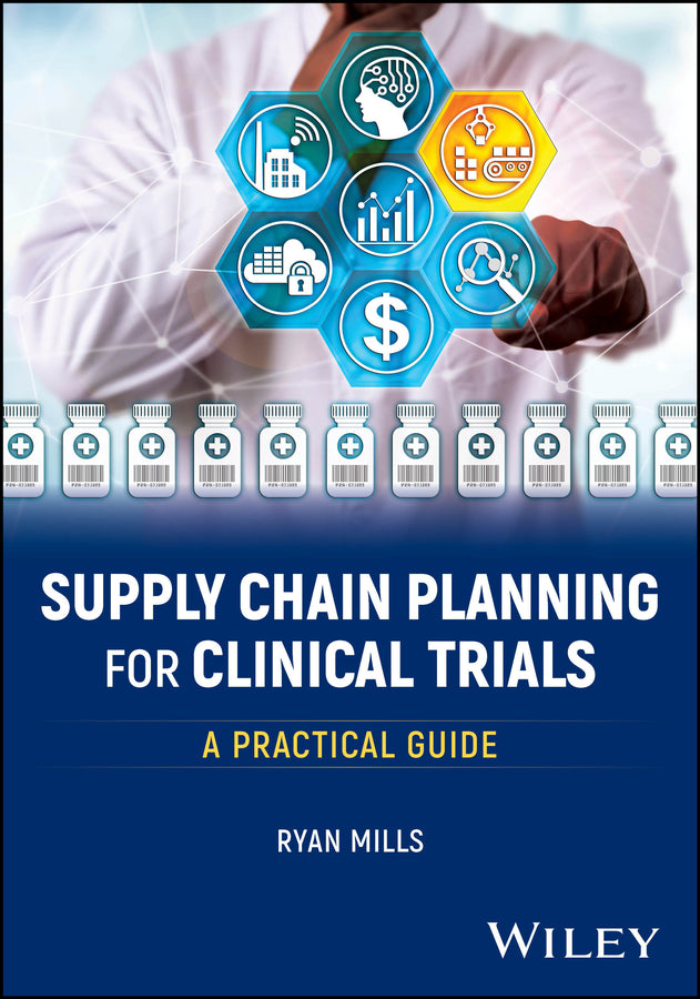 Supply Chain Planning for Clinical Trials; A Practical Guide (Paperback / softback) 9781394179558