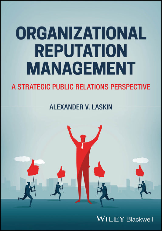 Organizational Reputation Management; A Strategic Public Relations Perspective (Paperback / softback) 9781394180332