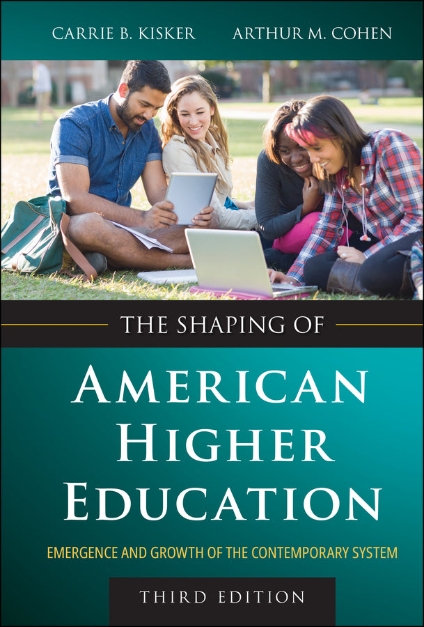 The Shaping of American Higher Education; Emergence and Growth of the Contemporary System (Hardback) 9781394180899