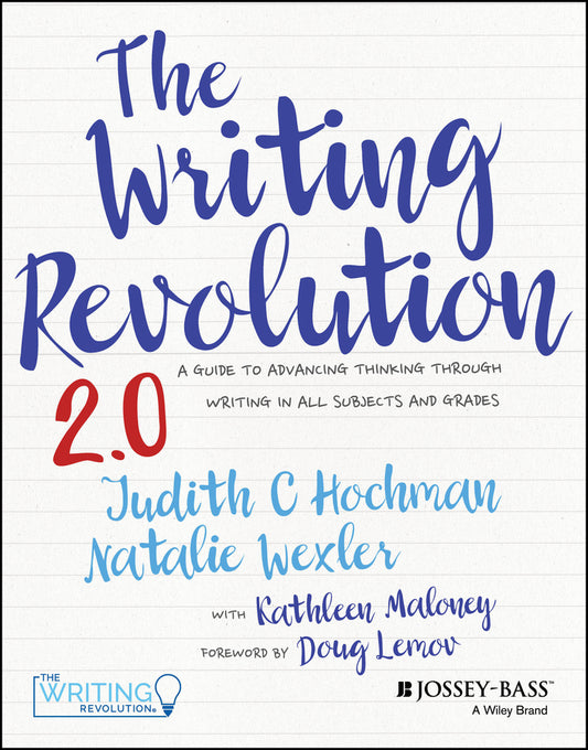 The Writing Revolution 2.0; A Guide to Advancing Thinking Through Writing in All Subjects and Grades (Paperback / softback) 9781394182039