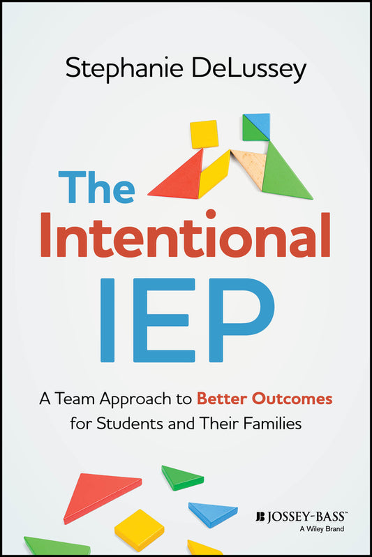 The Intentional IEP; A Team Approach to Better Outcomes for Students and Their Families (Paperback / softback) 9781394184729