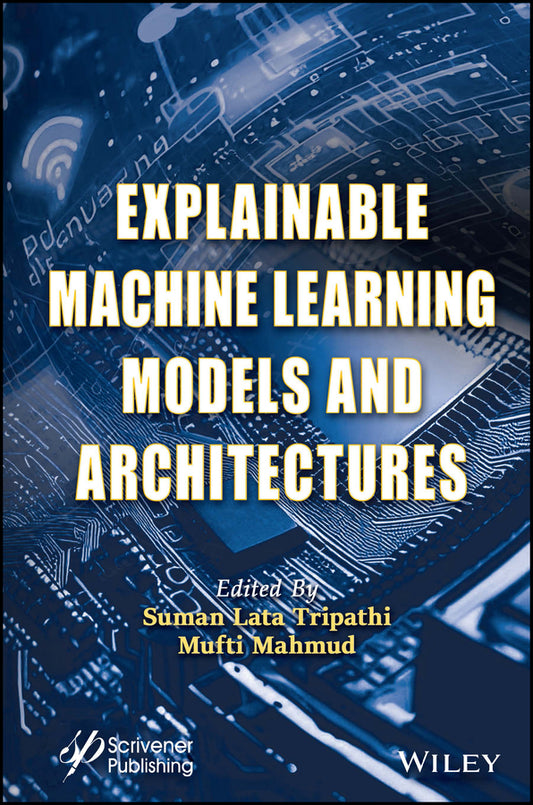 Explainable Machine Learning Models and Architectures (Hardback) 9781394185849