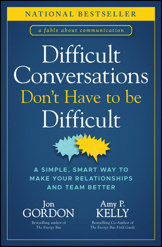 Difficult Conversations Don't Have to Be Difficult; A Simple, Smart Way to Make Your Relationships and Team Better (Hardback) 9781394187171