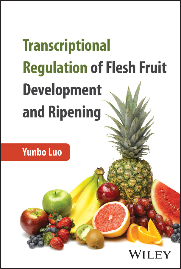 Transcriptional Regulation of Flesh Fruit Development and Ripening (Hardback) 9781394187676