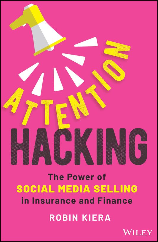 Attention Hacking; The Power of Social Media Selling in Insurance and Finance (Hardback) 9781394189052