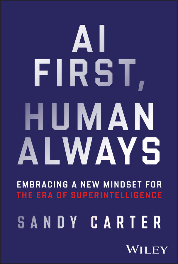 AI First, Human Always; Embracing a New Mindset for the Era of Superintelligence (Hardback) 9781394189823