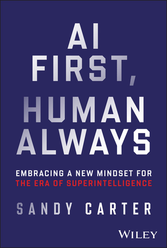 AI First, Human Always; Embracing a New Mindset for the Era of Superintelligence (Hardback) 9781394189823