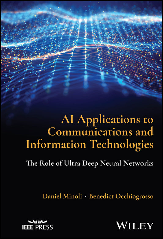 AI Applications to Communications and Information Technologies; The Role of Ultra Deep Neural Networks (Hardback) 9781394189991