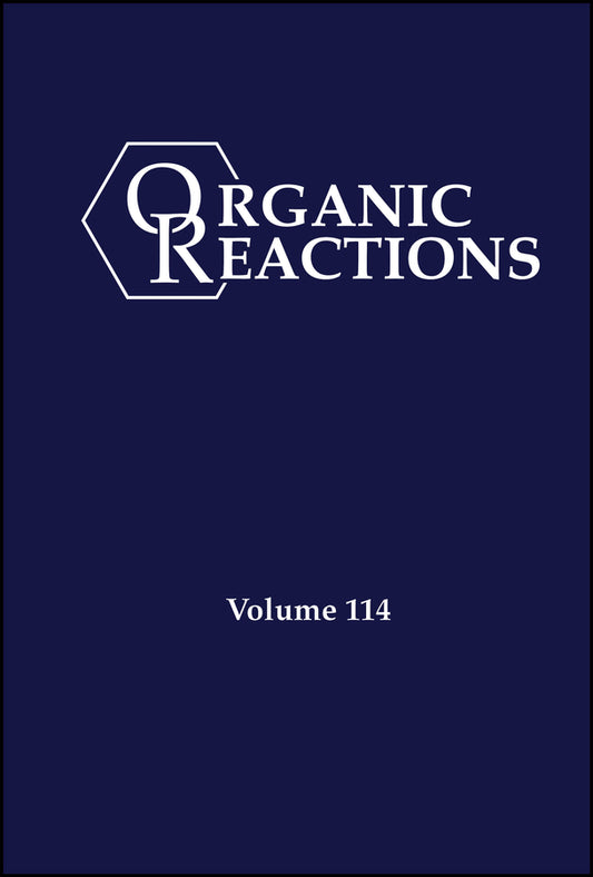 Organic Reactions, Volume 114 (Hardback) 9781394194995