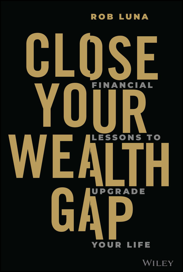 Close Your Wealth Gap; Financial Lessons to Upgrade Your Life (Hardback) 9781394195602