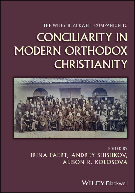 The Wiley Blackwell Companion to Conciliarity in Modern Orthodox Christianity (Hardback) 9781394195848