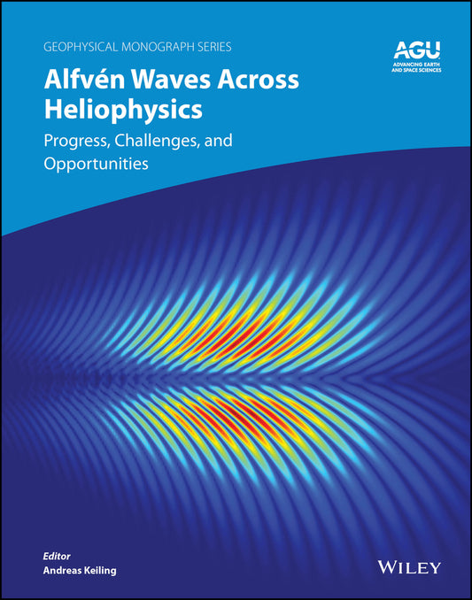 Alfvén Waves Across Heliophysics; Progress, Challenges, and Opportunities (Hardback) 9781394195954