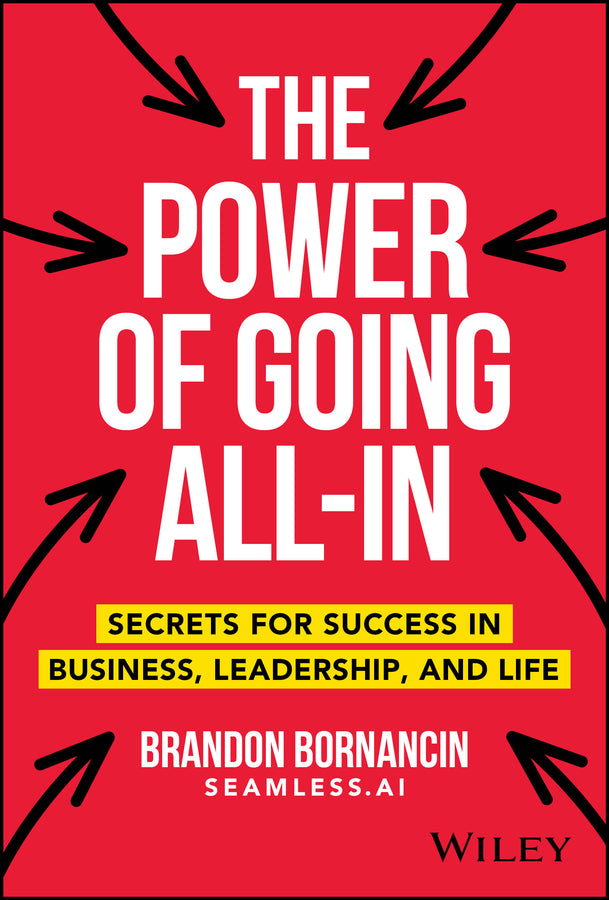 The Power of Going All-In; Secrets for Success in Business, Leadership, and Life (Hardback) 9781394196180