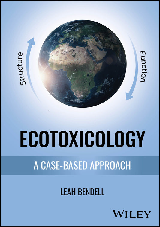 Ecotoxicology; A Case-based Approach (Hardback) 9781394197446