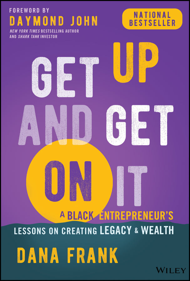 Get Up And Get On It; A Black Entrepreneur's Lessons on Creating Legacy and Wealth (Hardback) 9781394198696