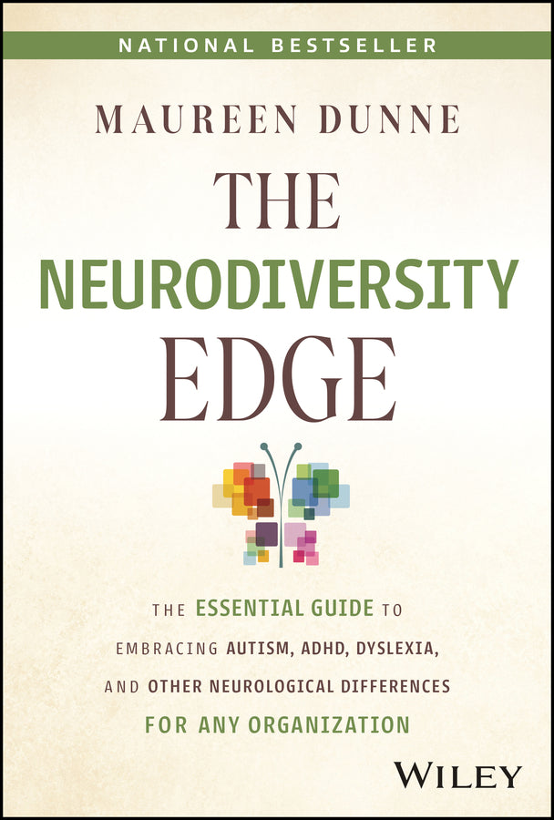 The Neurodiversity Edge; The Essential Guide to Embracing Autism, ADHD, Dyslexia, and Other Neurological Differences for Any Organization (Hardback) 9781394199280