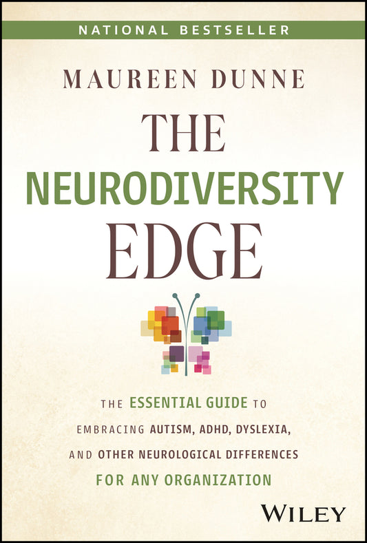 The Neurodiversity Edge; The Essential Guide to Embracing Autism, ADHD, Dyslexia, and Other Neurological Differences for Any Organization (Hardback) 9781394199280