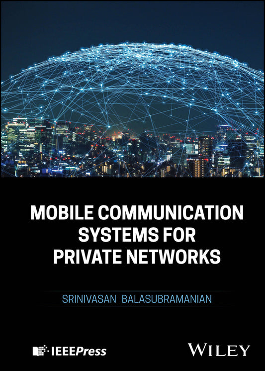 Mobile Communication Systems for Private Networks (Hardback) 9781394201785
