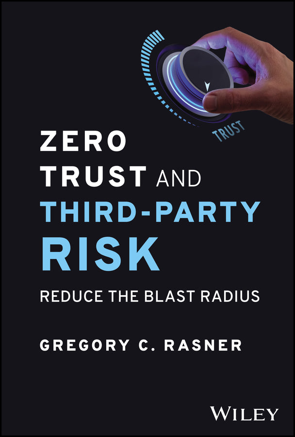 Zero Trust and Third-Party Risk; Reduce the Blast Radius (Hardback) 9781394203147