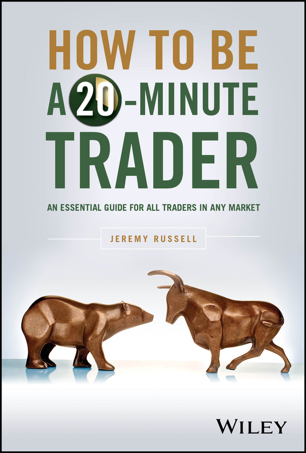 How to Be a 20-Minute Trader; An Essential Guide for All Traders in Any Market (Hardback) 9781394205226