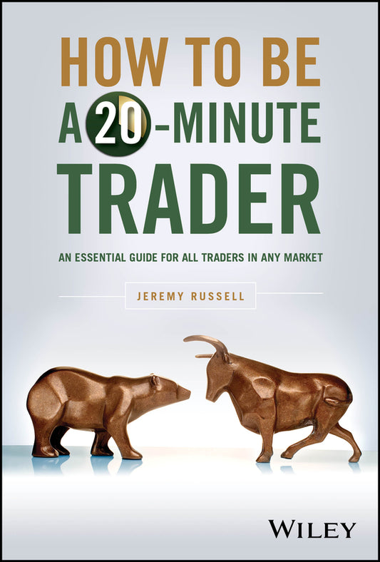 How to Be a 20–Minute Trader; An Essential Guide for All Traders in Any Market (Hardback) 9781394205226